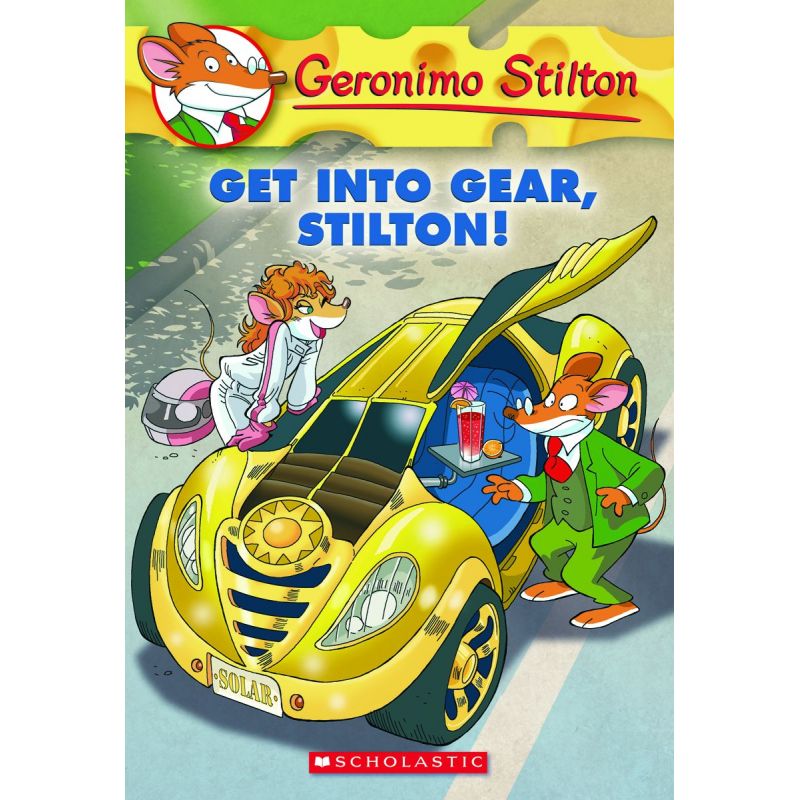 GERONIMO STILTON 54: GET INTO GEAR, STILTON!