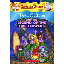 THEA STILTON 15: THEA STILTON AND THE LEGEND OF THE FIRE FLOWERS