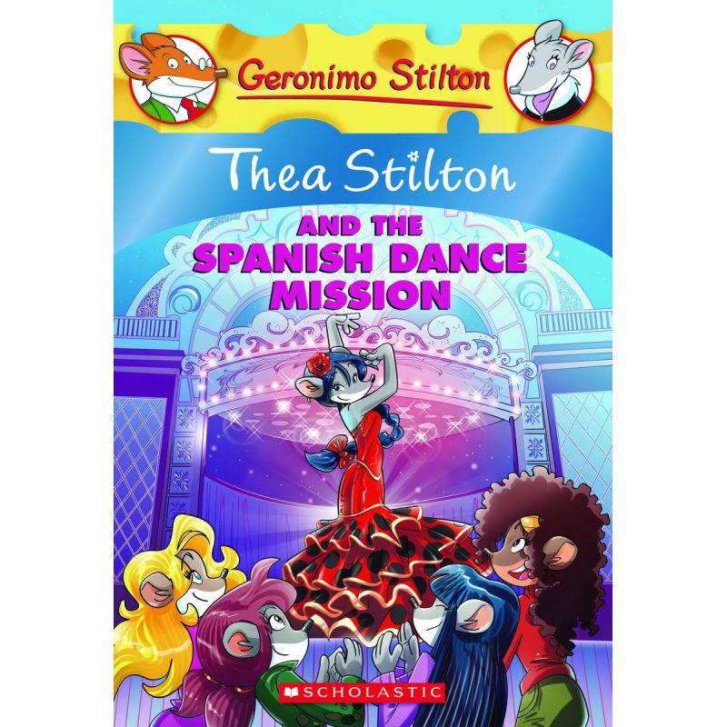THEA STILTON 16: THEA STILTON AND THE SPANISH DANCE MISSION