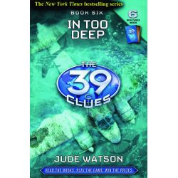 THE 39 CLUES 6: IN TOO DEEP