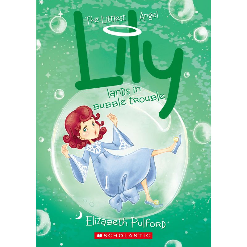 THE LITTLEST ANGEL: LILY LANDS IN BUBBLE TROUBLE