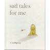 Sad Tales For Me